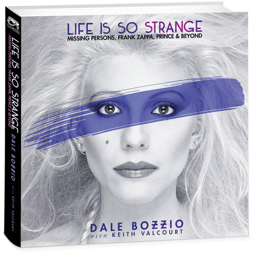 Bozzio, Dale / Missing Persons / Valcourt, Keith: Life Is So Strange - Missing Persons, Frank Zappa, Prince & Beyond