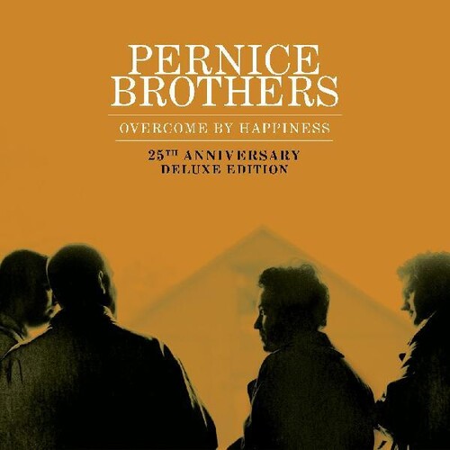 Pernice Brothers: Overcome by Happiness (25th Anniversary Deluxe Edition)