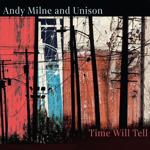 Andy Milne & Unison: Time Will Tell