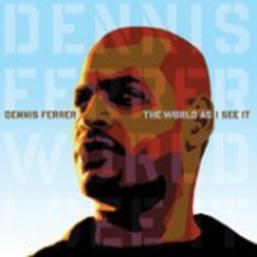 Ferrer, Dennis: World As I See It