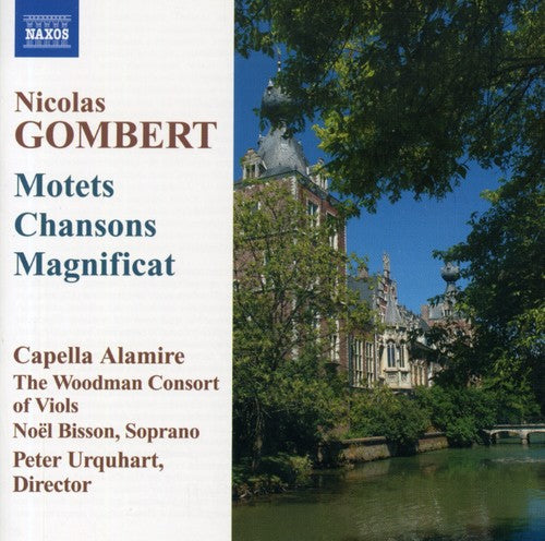 Gombert / Capella Alamire: Motets Chansons & a Magnificat