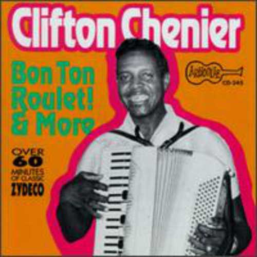 Chenier, Clifton: Bon Ton Roulet & More