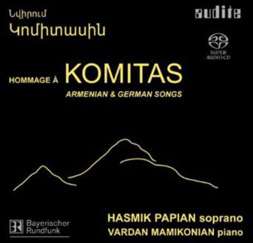 Papian / Mamikonian / Komitas: Homage to Komitas: Armenian & German Songs - SUPER-AUDIO CD