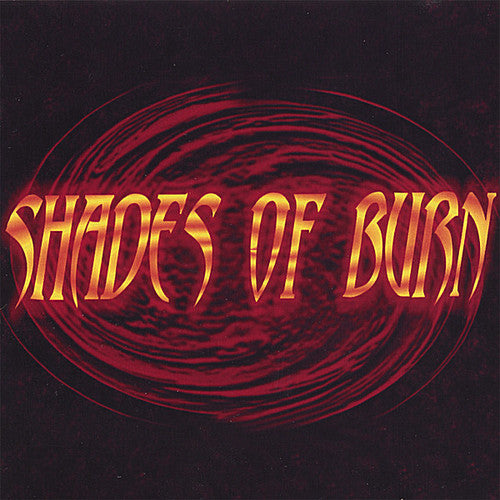 Shades of Burn: Shades of Burn - COMPACT DISCS