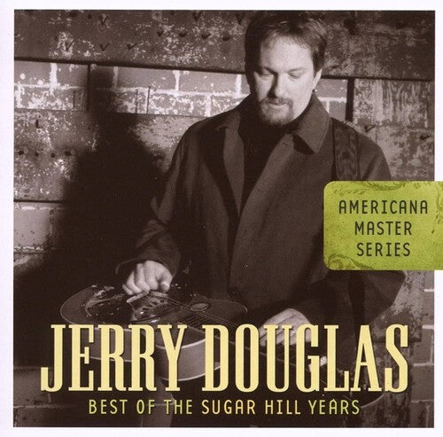 Douglas, Jerry: Jerry Douglas Americana Master Series: Best Of The Sugar Hill Years - COMPACT DISCS