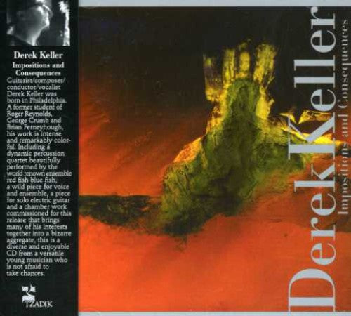 Derek Keller: Impositions & Consequences - COMPACT DISCS
