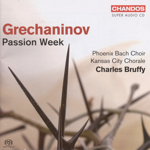 Grechaninov / Phoenix Bach Choir / Bruffy: Passion Week - SUPER-AUDIO CD