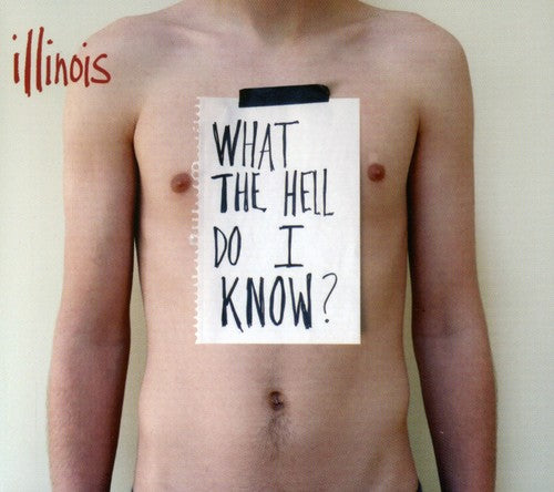 Illinois: What the Hell Do I Know - COMPACT DISCS