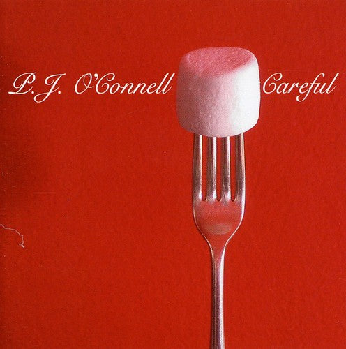 O'Connell, Pj: Careful