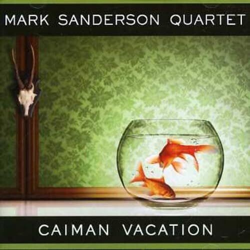 Sanderson Mark: Caiman Vacation - COMPACT DISCS