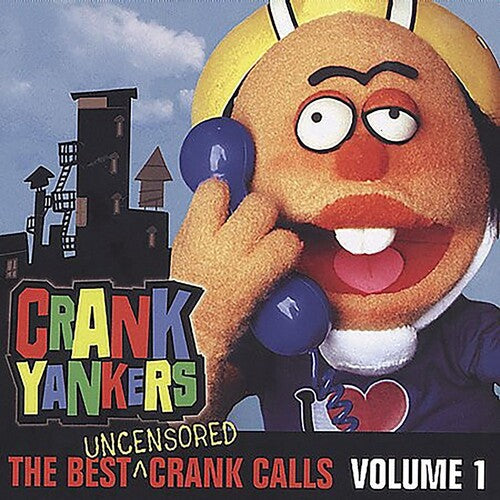 Crank Yankers: The Best Uncensored Crank Calls, Vol. 1