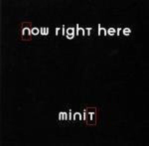 Minit: Now Right Here
