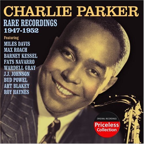 Parker, Charlie: Rare Recordings 1947-1952
