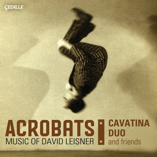 Leisner / Moliner / Azabagic / Rubin / Kleijn: Acrobats: Music of David Leisner