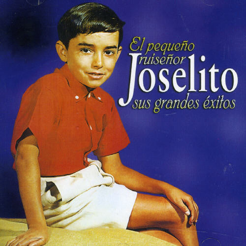 Joselito: El Pequeno Ruisenor (Sus Grandes Exitos)