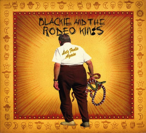 Blackie & Rodeo Kings: Let's Frolic Again