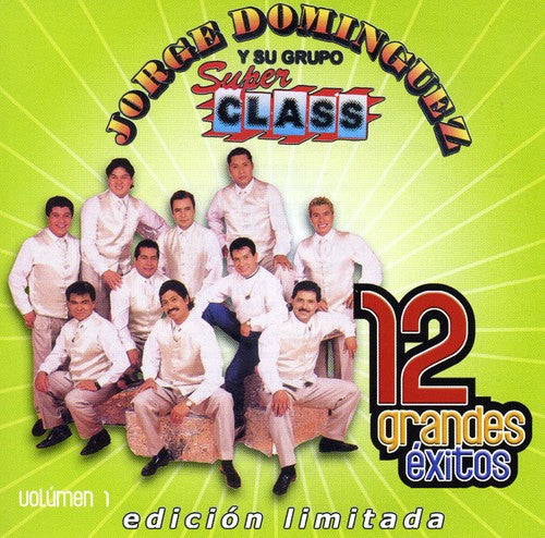 Dominguez, Jorge / Grupo Super Class: 12 Grandes Exitos 1
