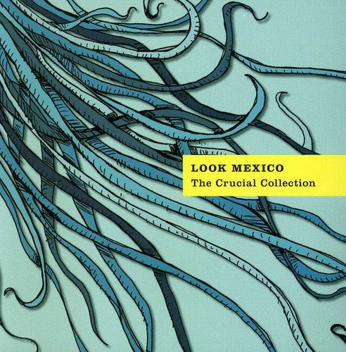 Look Mexico: Crucial Collection - COMPACT DISCS