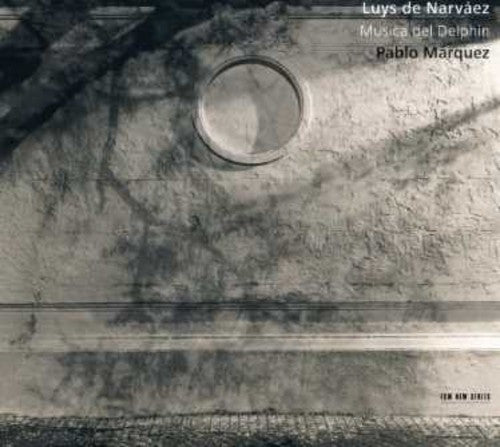 Marquez, Pablo: Luys de Narvaez: Musica Del Delphin