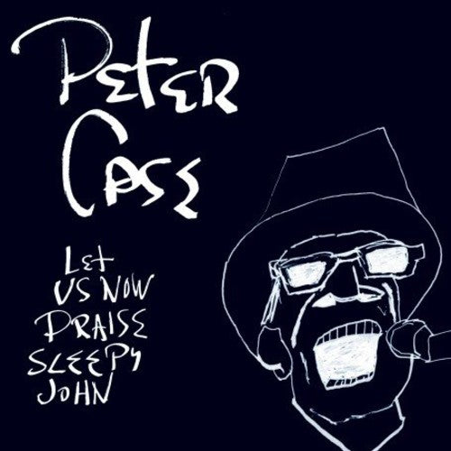 Peter Case: Let Us Now Praise Sleepy John - COMPACT DISCS