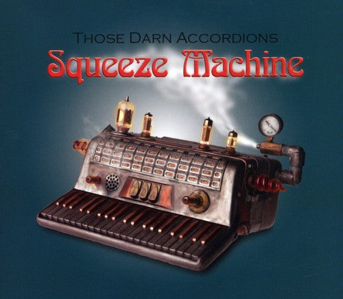 Those Darn Accordions: Squeeze Machine