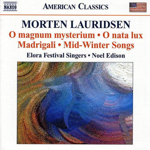 Lauridsen / Elora Festival Singers / Edison: Choral Works