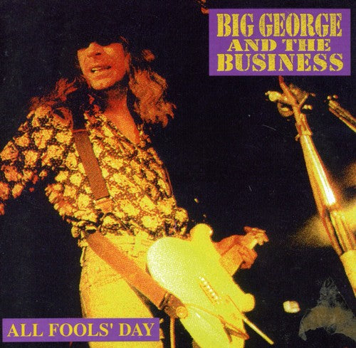 Big George & the Business: All Fools Day