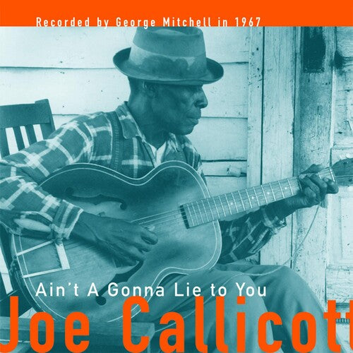 Callicott, Joe: Ain't a Gonna Lie to You