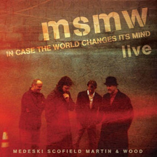 Medeski / Scofield / Martin & Wood: Msmw Live: In Case The World Changes Its Mind