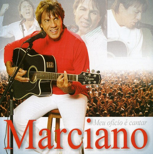 Marciano: Meu Oficio E Cantar
