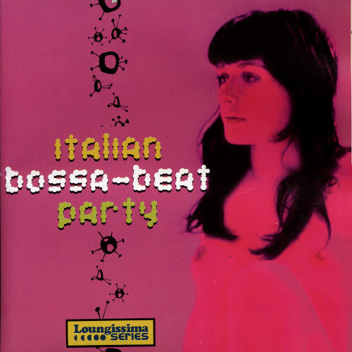 Italian Bossa-Beat Party: Loungissima Series Vol 3: Italian Bossa-Beat Party: Loungissima Series Vol 3 / Various