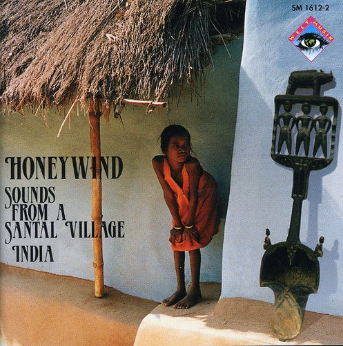 Honeywind / Various: Sounds from a Santal Vill