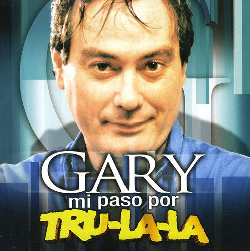 Gary: Mi Paso Por Tru la la - COMPACT DISCS