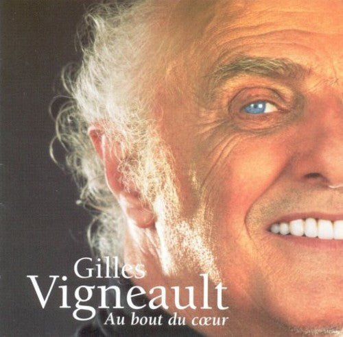 Gilles Vigneault: Au Bout Du Coeur - COMPACT DISCS