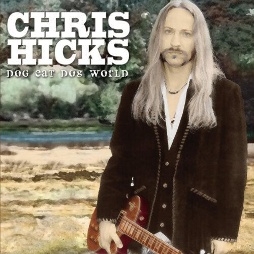 Chris Hicks: Dog Eat Dog World - COMPACT DISCS