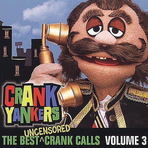 Crank Yankers: The Best Uncensored Crank Calls, Vol. 3