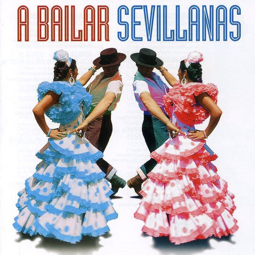 Bailar Sevillanas: 40 Sevillanas Inolvidables / Va: A Bailar Sevillanas: 40 Sevillanas Inolvidables