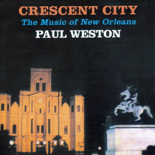 Weston, Paul: Cresent City: Music of New Orleans
