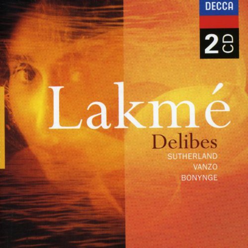 Delibes / Sutherland / Vanzo / Bacquier / Bonynge: Lakme