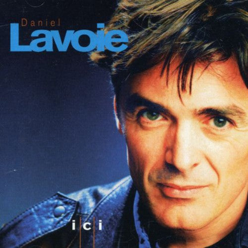 Lavoie, Daniel: Ici