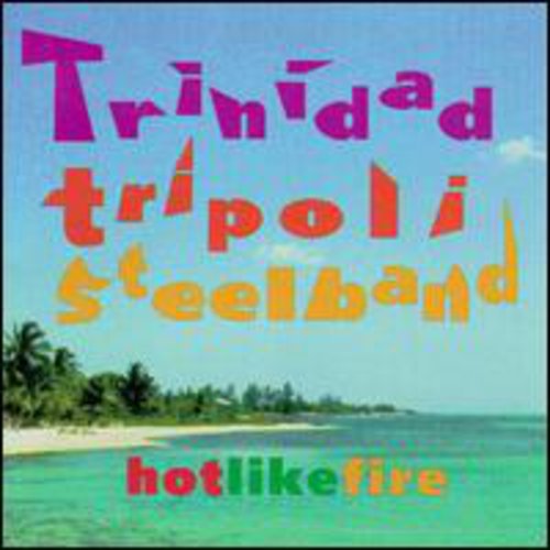 Trinidad Tripoli Steelband: Hotlikefire