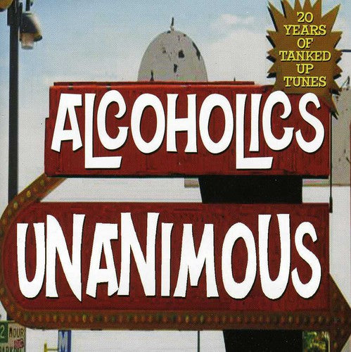 Alcoholics Unanimous: 20 Years of Tanked Up Tunes - COMPACT DISCS