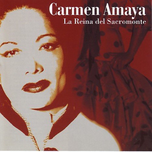 Amaya, Carmen: La Reina Del Sacromonte