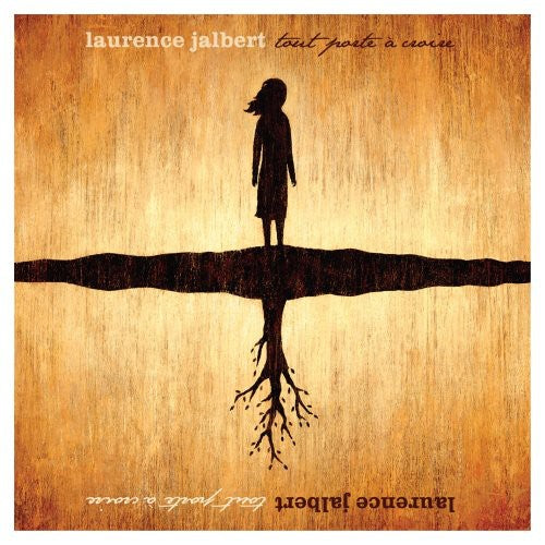 Laurence Jalbert: Tout Porte a Croire - COMPACT DISCS