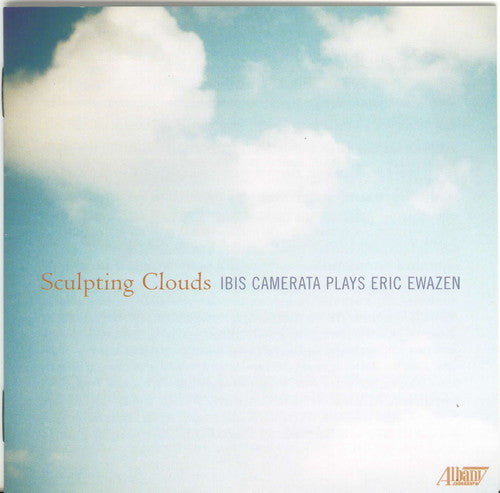 Ewazen / Ibis Camerata / Neal: Sculpting Clouds