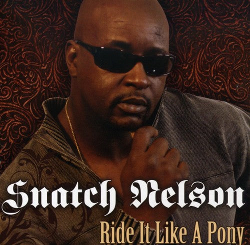 Nelson, Snatch: Ride It Like a Pony