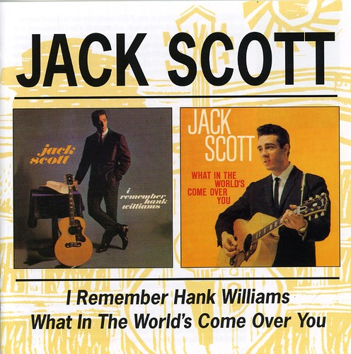 Jack Scott: I Remember Hank Williams / What in the World's - COMPACT DISCS