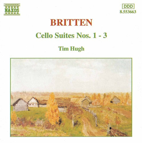 Britten / Hugh, Tim: Cello Suites 1-3