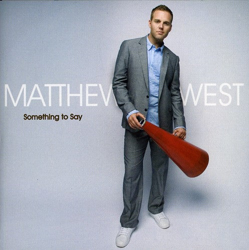 Matthew West: Something To Say - COMPACT DISCS