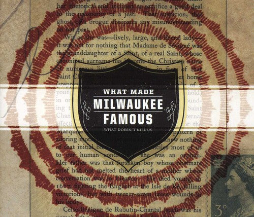 What Made Milwaukee Famous: What Doesn't Kill Us - COMPACT DISCS